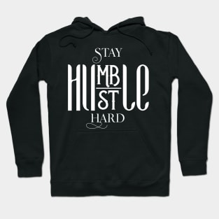 Stay Humble Hustle Hard Hoodie